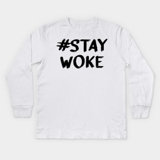 Stay Woke in Black Text Kids Long Sleeve T-Shirt